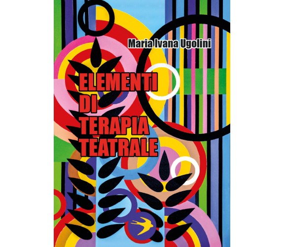 Elementi di Terapia Teatrale di Maria Ivana Ugolini,  2018,  Youcanprint