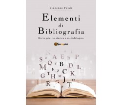 Elementi di bibliografia. Breve profilo storico e metodologico - Freda - P