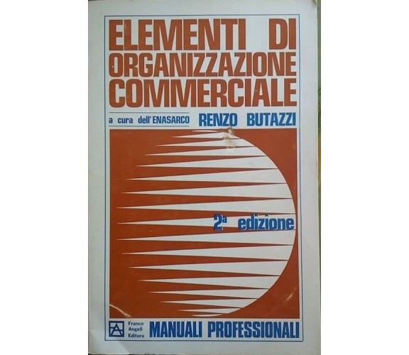 Elementi di organizzazione commerciale  di Renzo Butazzi,  1968,  Franco Angeli