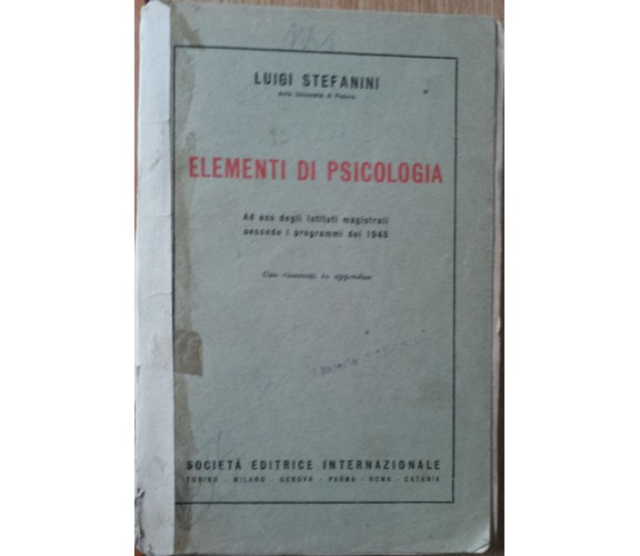 Elementi di psicologia - Stefanini - Società Editrice Internazionale,1950 - R