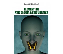 Elementi di psicologia assicurativa di Leonardo Alberti,  2021,  Youcanprint