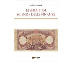 Elementi di scienza delle finanze  di Stefano Rotondi,  2015,  Youcanprint