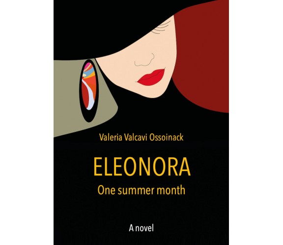 Eleonora - A summer month di Valeria Valcavi Ossoinack,  2021,  Youcanprint