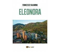 Eleonora	 di Francesco Salamina,  2018,  Youcanprint