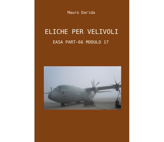 Eliche per velivoli. EASA PART-66 MODULO 17 di Mauro Darida,  2022,  Youcanprint