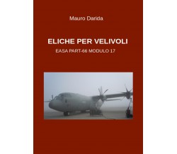 Eliche per velivoli. Easa part-66 modulo 17 di Mauro Darida,  2020,  Youcanprint