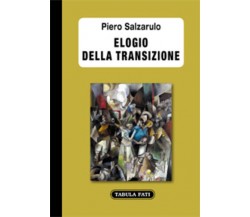 Elogio della transizione di Piero Salzarulo,  2020,  Tabula Fati