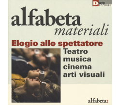 Elogio dello spettatore. Teatro, musica, cinema, arti visive-DeriveApprodi, 2019