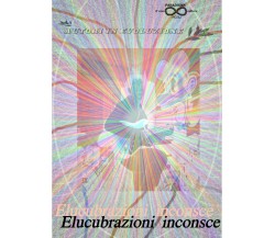 Elucubrazioni inconsce,  di Autori In Evoluzione,  2019,  Youcanprint