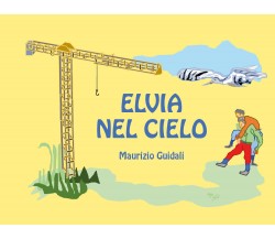  Elvia nel cielo - Maurizio Guidali,  2019,  Youcanprint