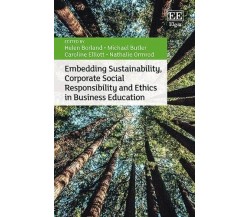 Embedding Sustainability, Corporate Social Responsibility and Ethics in Business