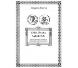 Emblemata Sarnensis	 di Vincenzo Amorosi,  2016,  Youcanprint