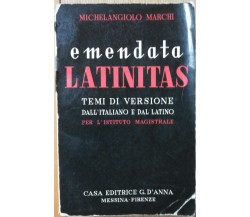 Emendata Latinitas - Marchi - Casa Editrice G. D’Anna,1958 - R