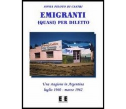 Emigranti (quasi) per diletto	 di Sonia Piloto Di Castri,  2013,  Eee-edizioni E