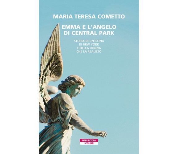 Emma e l'angelo di Central Park - Maria Teresa Cometto - Neri Pozza - 2022