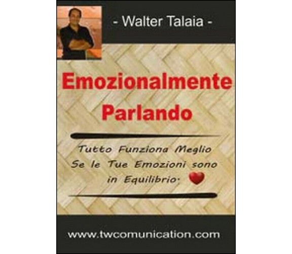 Emozionalmente parlando - Walter Talaia,  2014,  Youcanprint