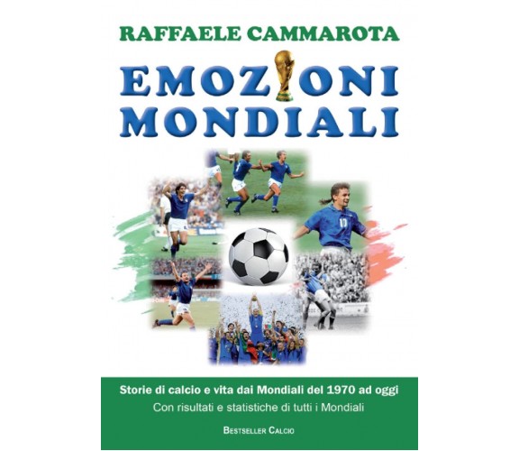 Emozioni Mondiali: Storie di calcio e vita dai Mondiali del 1970 ad oggi - 2020