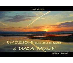 Emozioni nell’isola di Grado di Diada Paulin	 di Carol Therese,  2017,  Youcanpr