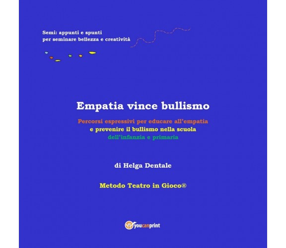 Empatia vince bullismo  - Helga Dentale,  2018,  Youcanprint