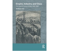 Empire, Industry and Class - Anthony Cox - Routledge, 2015