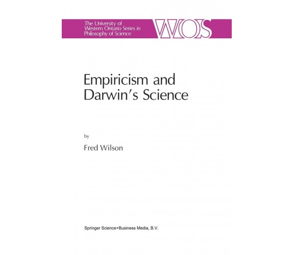 Empiricism and Darwin s Science - F. Wilson - Springer, 1991