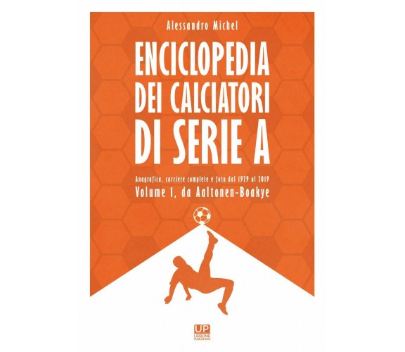 Enciclopedia dei calciatori di serie A. Ediz. a colori vol.1 - Michel, 2019