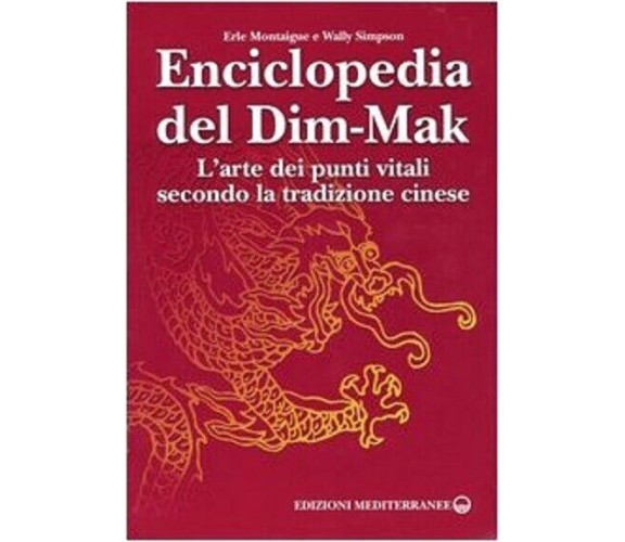 Enciclopedia del Dim-Mak - Erle Montaigue, Wally Simpson - Edizioni Mediterranee