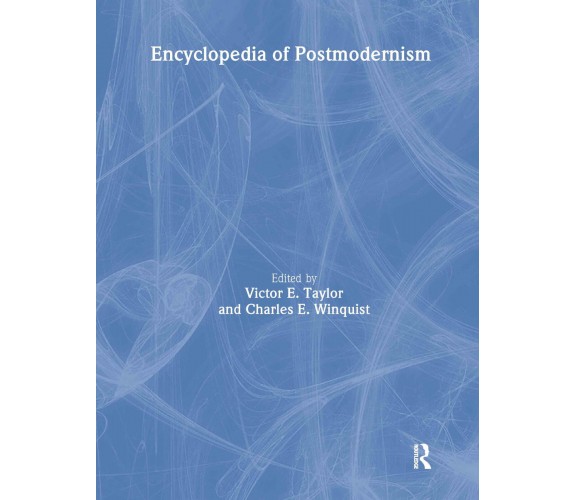 Encyclopedia of Postmodernism - Victor E. Taylor - Routledge, 2003