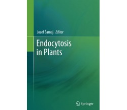 Endocytosis in Plants - Jozef Šamaj - Springer, 2014