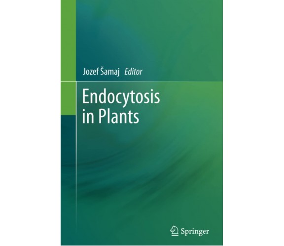 Endocytosis in Plants - Jozef Šamaj - Springer, 2014