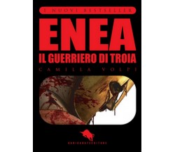 Enea, il guerriero di Troia	 di Camilla Volpi,  2016,  How2