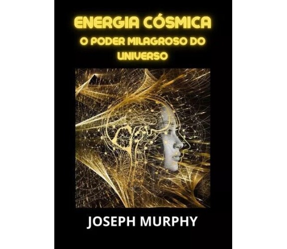 Energia cósmica di Joseph Murphy, 2023, Youcanprint