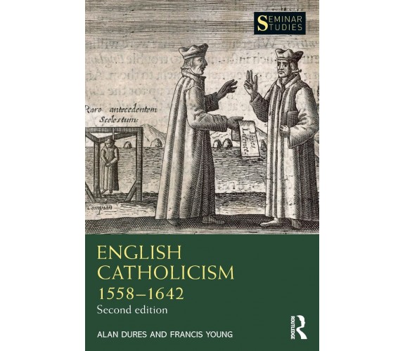 English Catholicism 1558-1642-Alan Dures, Francis Young - Routledge, 2021