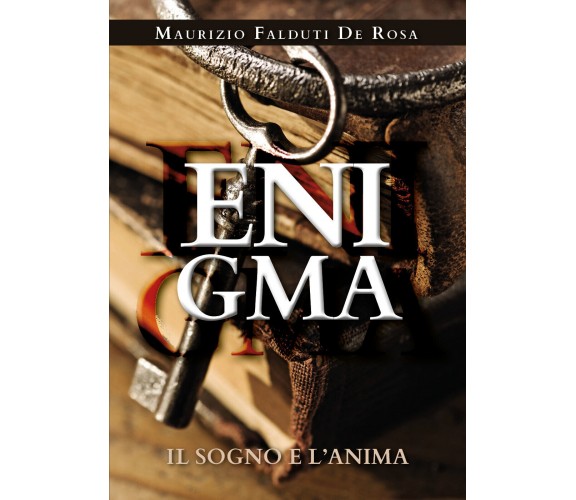 Enigma. Il sogno e l’anima di Maurizio Falduti De Rosa,  2021,  Youcanprint