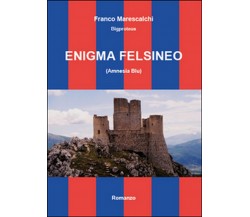 Enigma felsineo (Amnesia blu)	 di Franco Marescalchi,  2014,  Youcanprint