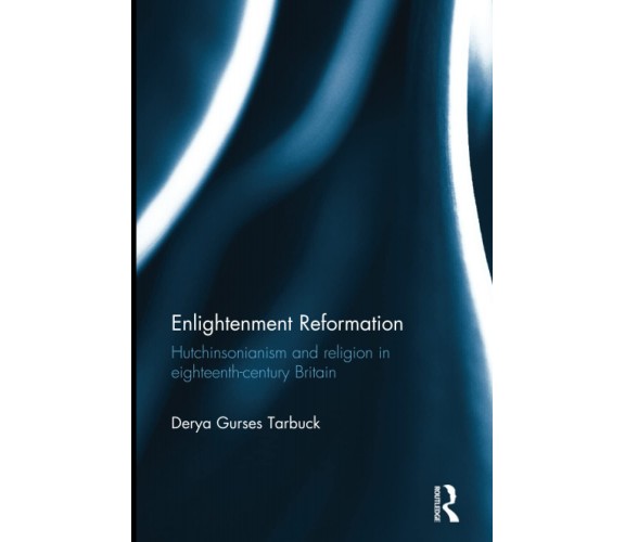 Enlightenment Reformation - Derya Gurses Tarbuck - Routledge, 2022