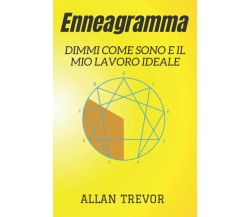 Enneagramma, Dimmi Come Sono E Il Mio Lavoro Ideale: I Talenti Unici E I Lavori 