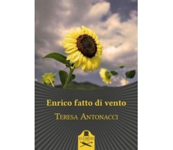 Enrico fatto di vento	 di Teresa Antonacci ,  Flaneurs