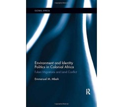 Environment and Identity Politics in Colonial Africa - Emmanuel - Routledge,2018