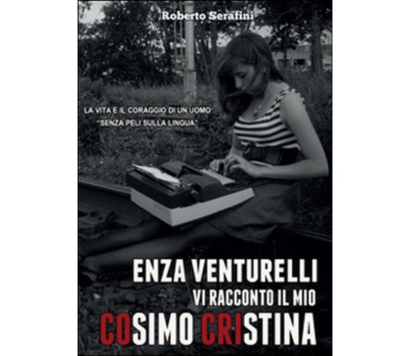 Enza Venturelli. Vi racconto il mio Cosimo Cristina, Roberto Serafini,  2015