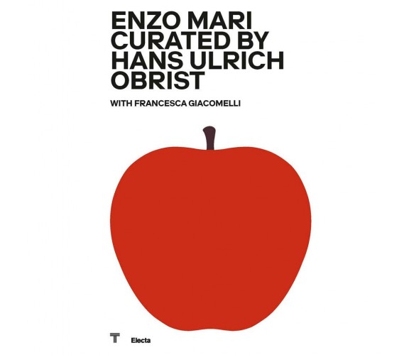 Enzo Mari curated by Hans Hulrich Obrist - H. U. Obrist, F. Giacomelli  - 2020