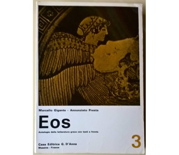 Eos. Antologia della letteratura greca con testi a fronte. 3 - G. D'Anna - L  