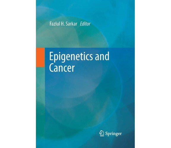 Epigenetics and Cancer - Fazlul H. Sarkar - Springer, 2015