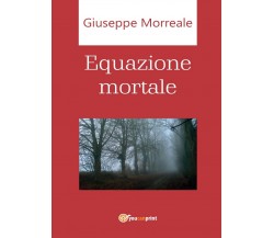 Equazione mortale	 di Giuseppe Morreale,  2016,  Youcanprint