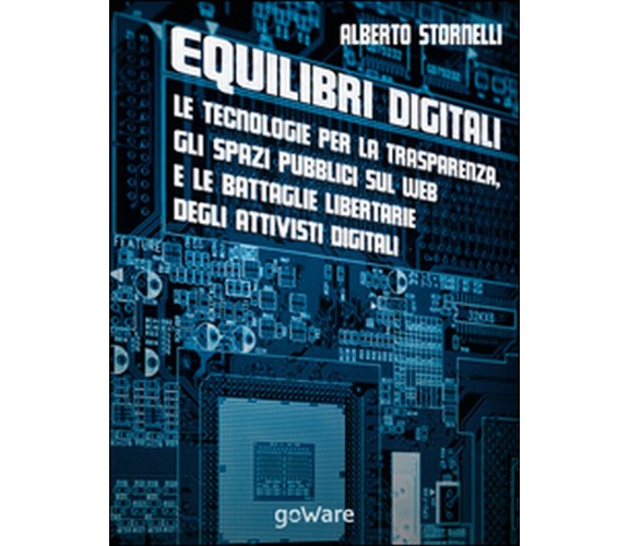 Equilibri digitali. Le tecnologie per la trasparenza, gli spazi pubblici sul web