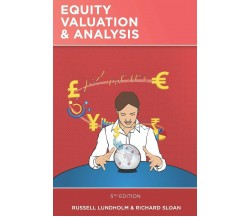 Equity Valuation and Analysis 5th Edition di Richard Sloan, Russell Lundholm,  2