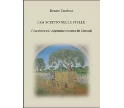 Era scritto nelle stelle	 di Renato Tarabusi,  2015,  Youcanprint