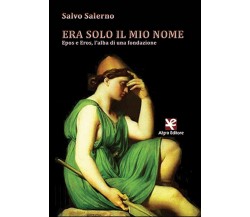 Era solo il mio nome	 di Salvo Salerno,  Algra Editore