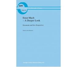 Ernst Mach - A Deeper Look - J. T. Blackmore - Springer, 2012