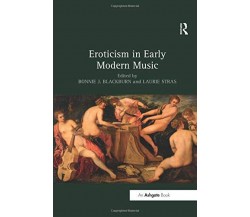 Eroticism in Early Modern Music - Bonnie J. Blackburn, Laurie Stras - 2017